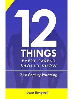 预订 12 Things Every Parent Should Know: The whole nine yards about 21st Century Parenting: 9789789724222
