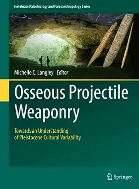 预订 Osseous Projectile Weaponry: Towards an Understanding of Pleistocene Cultural Variability 炮弹射击武器：解读更新世