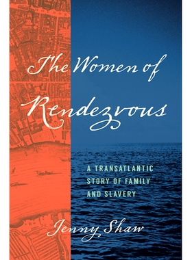 预订 The Women of Rendezvous: A Transatlantic Story of Family and Slavery 约会的女人：跨大西洋的家庭和奴隶故事: 97814696