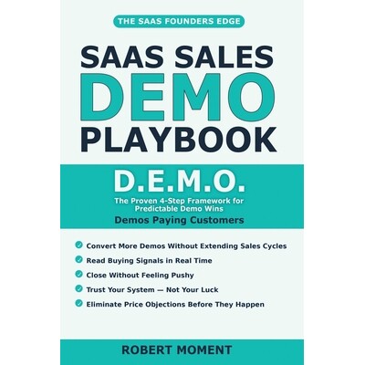 预订 SaaS Sales Demo: How to Convert More SaaS Demos Using the D.E.M.O. Method(TM) in the AI Era 9798278105282