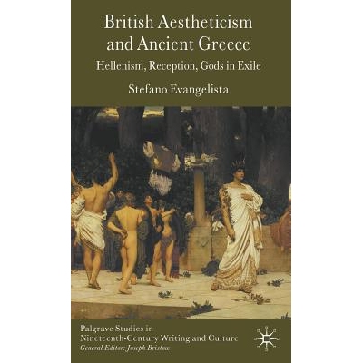 预订 British Aestheticism and Ancient Greece: Hellenism, Reception, Gods in Exile: 9780230547117