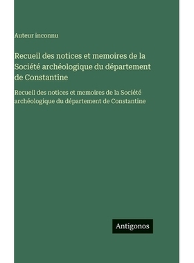 预订 Recueil des notices et memoires de la Société archéologique du département de Constantine: Recueil des notices