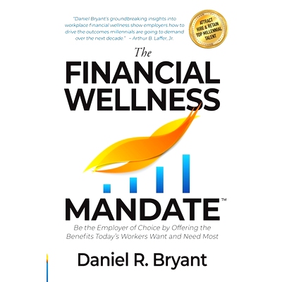 预订 The Financial Wellness Mandate: Be the Employer of Choice by Offering the Benefits Today’s Workers Want and Need M