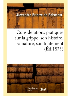 预订 Considérations Pratiques Sur La Grippe, Son Histoire, Sa Nature, Son Traitement 关于流感、其历史、性质、*的实际