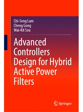 预订 Advanced Controllers Design for Hybrid Active Power Filters 混合有源电力滤波器的先进控制器设计: 9789819768462
