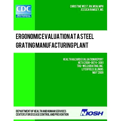 预订 Ergonomic Evaluation at a Steel Grating Manufacturing Plant: Health Hazard Evaluation Report: HETA 2008-0074-3081: