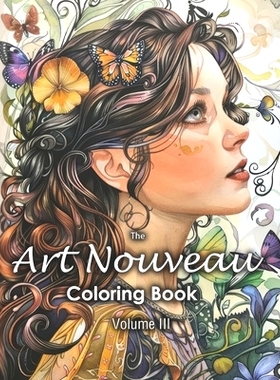 预订 The Art Nouveau Coloring Book: Volume 3 (Calming Art for Women, Men and Teens, Relaxation, Stress and Anxiety Relie