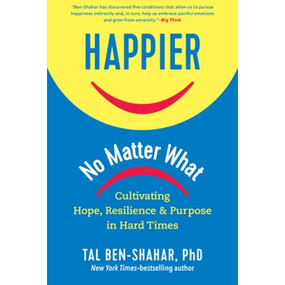预订 Happier, No Matter What: Cultivating Hope, Resilience, and Purpose in Hard Times 无论如何，更快乐：在困难时期培养希