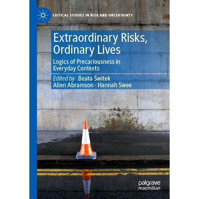 预订 Extraordinary Risks, Ordinary Lives: Logics of Precariousness in Everyday Contexts 非凡的冒险、平凡的生活：日常语境