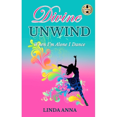预订 Divine Unwind: When I’m Alone I Dance: 9781949873016