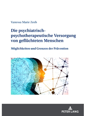 预订 Die psychiatrisch-psychotherapeutische Versorgung von geflüchteten Menschen: Möglichkeiten und Grenzen der Präve