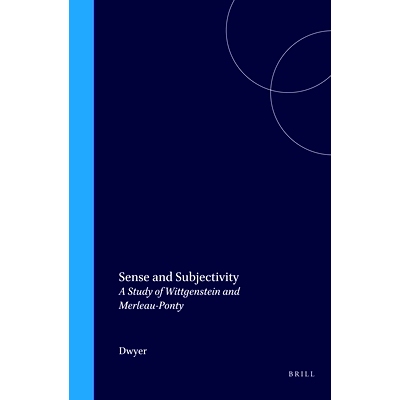 预订 Sense and Subjectivity: A Study of Wittgenstein and Merleau-Ponty 感觉与主观性：维特根斯坦和梅洛·庞蒂的研究: 97890