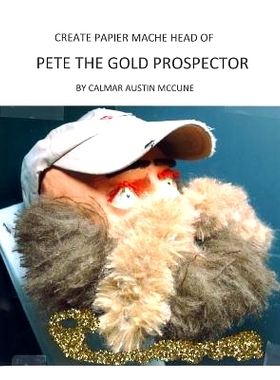 预订 Create papier mache Head of Pete the Gold Prospector: Ideal Parent and Child Home School Project, perfect Adult Hob