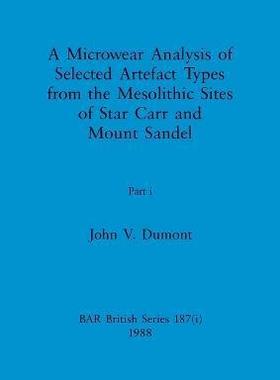 [预订]A Microwear Analysis of Selected Artefact Types from the Mesolithic Sites of Star Carr and Mount San 9781407389974