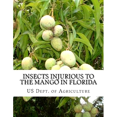 预订 Insects Injurious To The Mango in Florida: Farmers’ Bulletin 1257: 9781727759464
