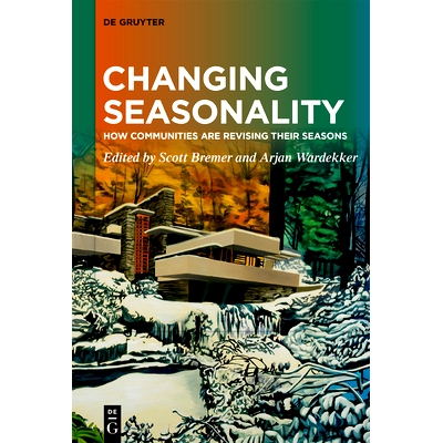 预订 Changing Seasonality: How Communities are Revising their Seasons 季节变化：社区如何改变季节: 9783112216088