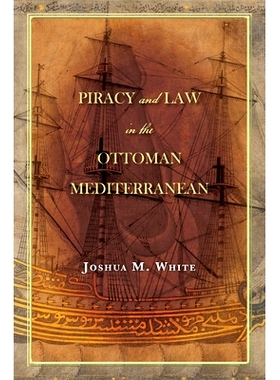 预订 Piracy and Law in the Ottoman Mediterranean 奥斯曼地中海的海盗与法律: 9781503602526