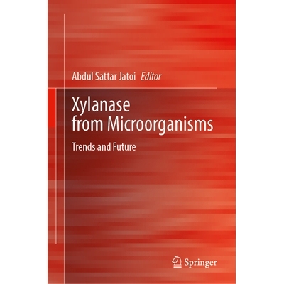 预订 Xylanase from Microorganisms: Trends and Future 微生物木聚糖酶：趋势与未来: 9789819508235