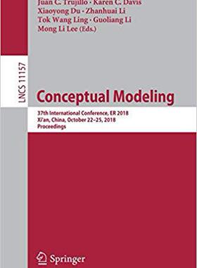 【预售】Conceptual Modeling: 37th International Conference, Er 2018, Xi’an, China, October 22-25, 2018, Proceeding...