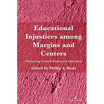 预订 Educational Injustices Among Margins and Centers: Theorizing Critical Futures in Education: Theorizing Critical Fut