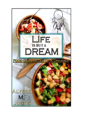 预订 Life is but a dream.....: Food Chronicles of a Dreamer: 9780692653593