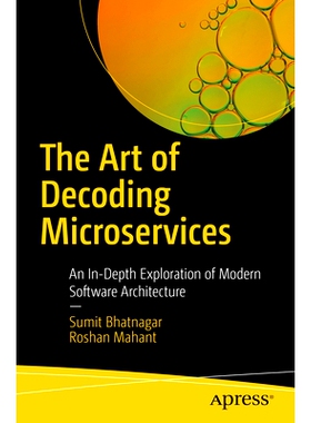 预订 The Art of Decoding Microservices: An In-Depth Exploration of Modern Software Architecture 解码微服务的艺术：对现代