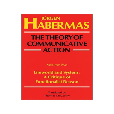 预订 The Theory of Communicative Action: Volume 2: Lifeword and System: A Critique of Functionalist Reason