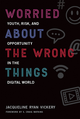 【预订】Worried about the Wrong Things: Youth, Risk, and Opportunity in the Digital World
