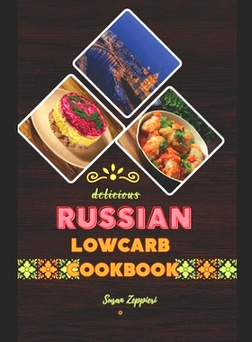 预订 Delicious Russian Lowcarb: Cookbook: 9798871459836