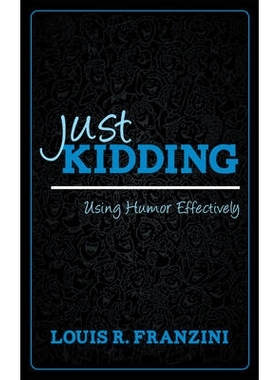 预订 Just Kidding: Using Humor Effectively 只是在开玩笑：有效地运用幽默: 9781442213364