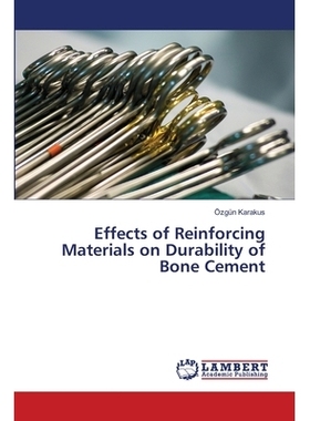 预订 Effects of Reinforcing Materials on Durability of Bone Cement: 9786139859924