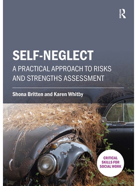 预订 Self-neglect: A Practical Approach to Risks and Strengths Assessment 自我忽视：风险与优势评估的实用方法: 9781912096