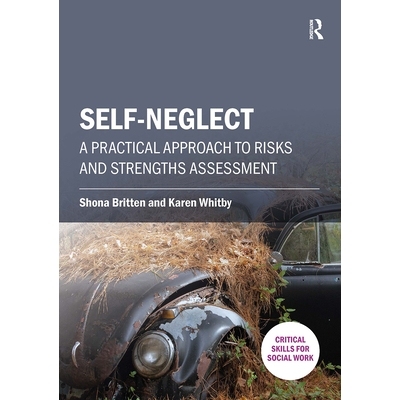 预订 Self-neglect: A Practical Approach to Risks and Strengths Assessment 自我忽视：风险与优势评估的实用方法: 9781912096