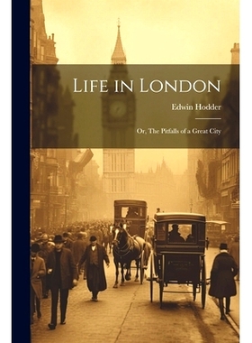 预订 Life in London: Or, The Pitfalls of a Great City: 9781021955210