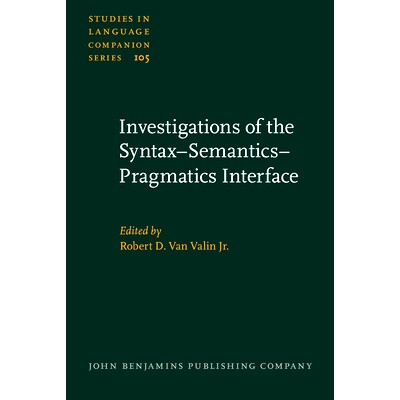 预订 Investigations of the Syntax–Semantics–Pragmatics Interface 句法-语义学-语用论界面的调查: 9789027205728