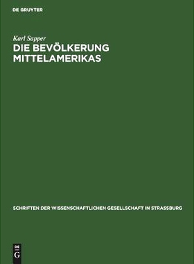 预订 Die Bevölkerung Mittelamerikas: Vortrag gehalten in der Wissenschaftlichen Gesellschaft zu Straßburg am 22. Novem