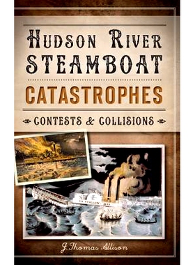 预订 Hudson River Steamboat Catastrophes: Contests and Collisions: 9781540222077