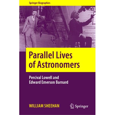 预订 Parallel Lives of Astronomers: Percival Lowell and Edward Emerson Barnard 天文学家的平行生活:珀西瓦尔·洛厄尔与爱