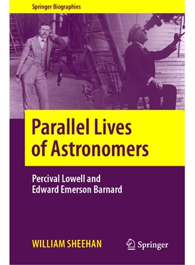 预订 Parallel Lives of Astronomers: Percival Lowell and Edward Emerson Barnard 天文学家的平行生活：珀西瓦尔·洛厄尔与爱
