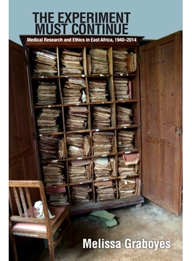 预订 The Experiment Must Continue: Medical Research and Ethics in East Africa, 19402014 实验必须继续：东非的医学研究与