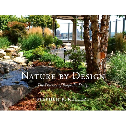 预订 Nature by Design: The Practice of Biophilic Design 自然设计：自然设计的实践: 9780300214536