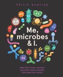 [预订]Me, Microbes and I : Meet the viruses, bacteria and other weeny weirdies that share your world 9781760507923