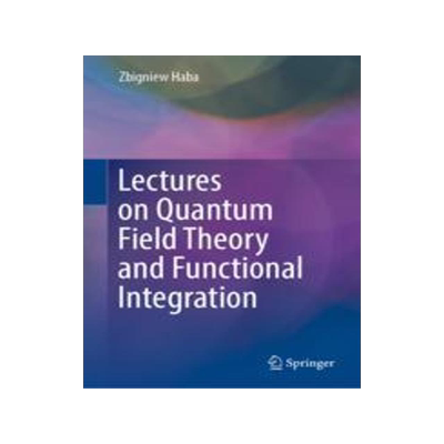 [预订]Lectures on Quantum Field Theory and Functional Integration 9783031307119