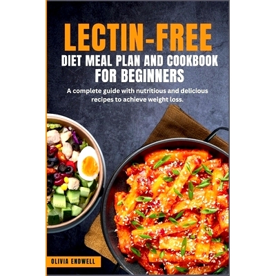 预订 Lectin-Free Diet Meal Plan and Cookbook for Beginners: A complete guide with nutritious and delicious recipes to ac