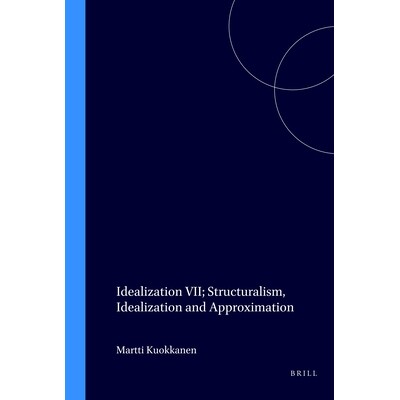 预订 Idealization VII: Structuralism, Idealization and Approximation 理想化 VII：结构主义、理想化与近似化: 9789051838060