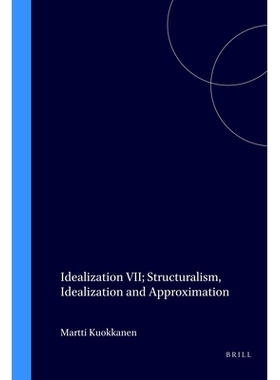 预订 Idealization VII: Structuralism, Idealization and Approximation 理想化 VII：结构主义、理想化与近似化: 9789051838060