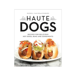 预订 Haute Dogs: Recipes for Delicious Hot Dogs, Buns, and Condiments