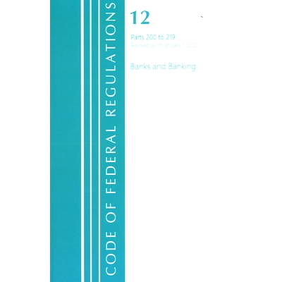预订 Code of Federal Regulations, Title 12 Banks and Banking 200-219, Revised as of January 1, 2021 联邦法规：Title 12 B