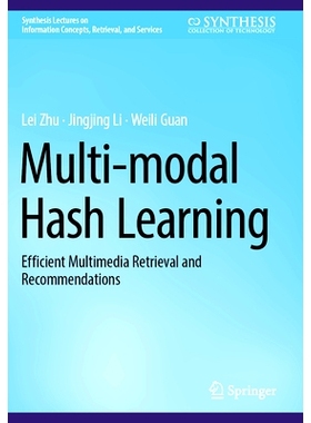 预订 Multi-modal Hash Learning: Efficient Multimedia Retrieval and Recommendations 多模态哈希学习：有效的多媒体检索与建