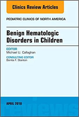 【预售】Benign Hematologic Disorders in Children, An Issue of Pediatric Clinics of North America